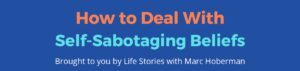 Read more about the article How to Deal With Self-Sabotaging Beliefs